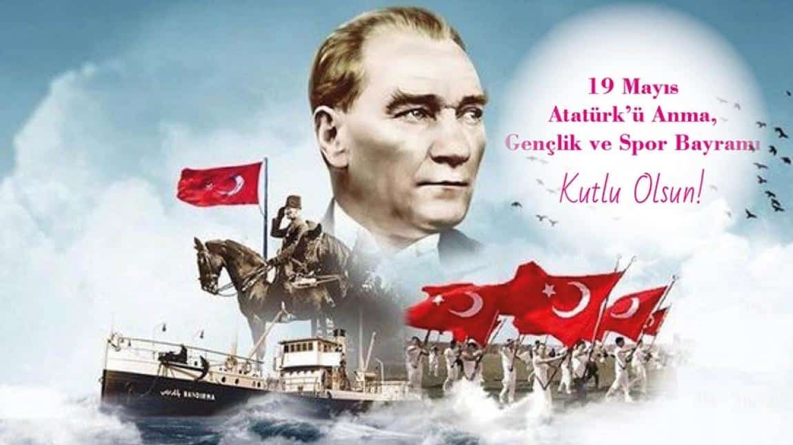 19 Mayıs Atatürk'ü Anma, Gençlik ve Spor Bayramımız Kutlu Olsun...